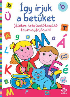 Így írjuk a betűket - Játékos iskolaelőkészítő képességfejlesztő