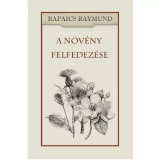 Rapaics Rajmund - A növény felfedezése
