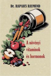 Dr. Rapaics Raymund - A növényi vitaminok és hormonok