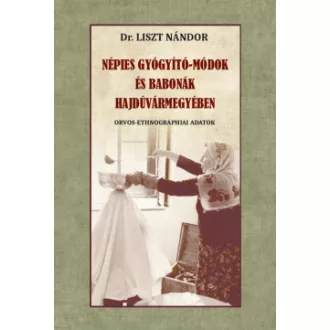 Népies gyógyító-módok és babonák Hajdúvármegyében