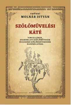 Rudinai Molnár István - Szőlőművelési káté