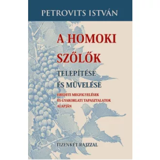 Petrovits István - A homoki szőlők telepítése és művelése