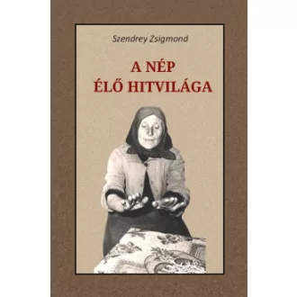 Szendrey Zsigmond - A nép élő hitvilága