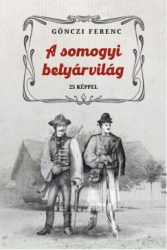 Gönczi Ferenc - A somogyi betyárvilág