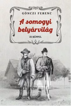 Gönczi Ferenc - A somogyi betyárvilág