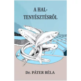 Dr. Páter Béla - A haltenyésztésről