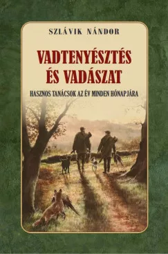Szlávik Nándor - Vadtenyésztés és vadászat