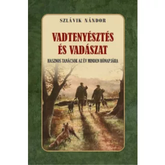 Szlávik Nándor - Vadtenyésztés és vadászat