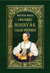 Matunák Mihály - A magyarbéli Bosnyák-család története