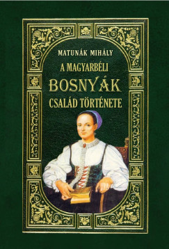 Matunák Mihály - A magyarbéli Bosnyák-család története
