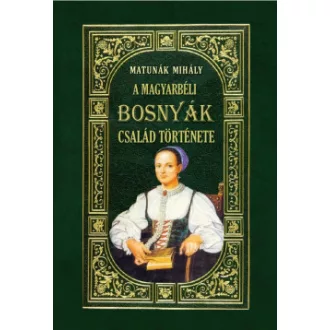 Matunák Mihály - A magyarbéli Bosnyák-család története