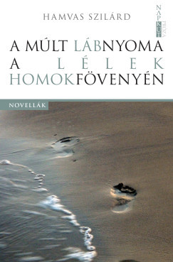 A múlt lábnyoma a lélek homokfövenyén