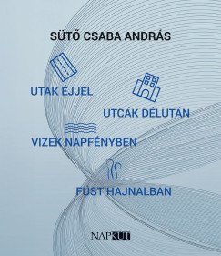 Utak éjjel utcák délután vizek napfényben füst hajnalban