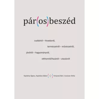 Cosovan Attila - Fenyvesi Bori - Kapitány Ágnes - Kapitány Gábor - Pár(os)beszéd