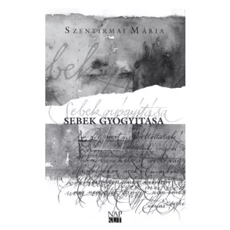 Szentirmai Mária - Sebek gyógyítása