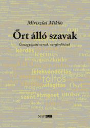 Miriszlai Miklós - Őrt álló szavak - Összegyűjtött versek, versfordítások