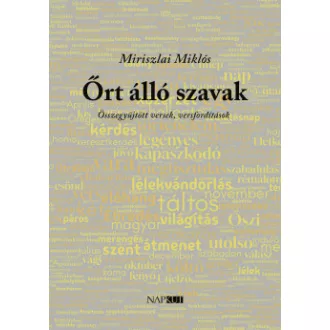 Miriszlai Miklós - Őrt álló szavak - Összegyűjtött versek, versfordítások