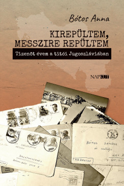 Bótos Anna - Kirepültem, messzire repültem