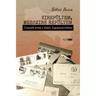 Bótos Anna - Kirepültem, messzire repültem