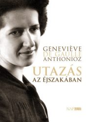 Geneviéve de Gaulle-Anthonioz - Utazás az éjszakában