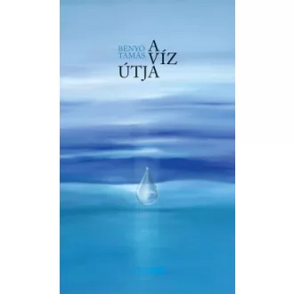 Benyó Tamás - A víz útja
