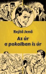 Rejtő Jenő - Az úr a pokolban is úr