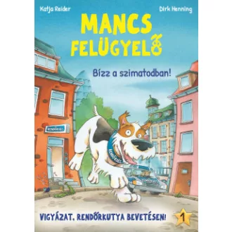 Katja Reider - Mancs Felügyelő 1. - Bízz a szimatodban!