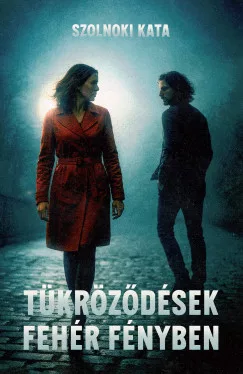 Szolnoki Kata - Tükröződések fehér fényben