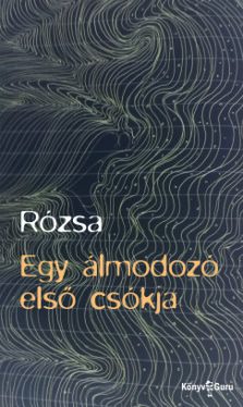 Rózsa - Egy álmodozó első csókja