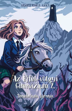 Arnold Kinga Anna - Az Éjfél-völgyi Gimnázium 2. - Tenebrium tornya
