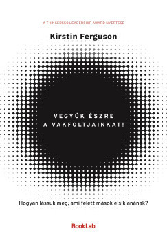 Kirstin Ferguson - Vegyük észre a vakfoltjainkat!