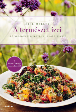 Gill Meller - A természet ízei - 120 szezonális, növényi alapú recept