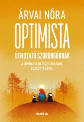 Árvai Nóra - Optimista útmutató szorongóknak