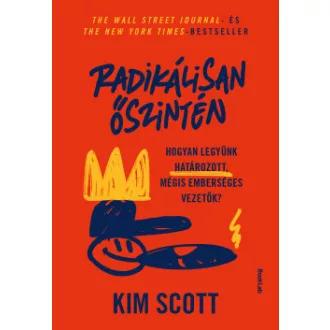 Kim Scott - Radikálisan őszintén