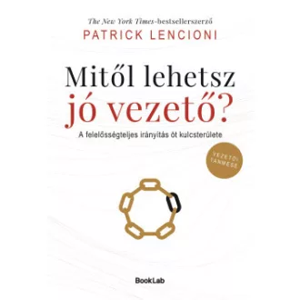 Patrick Lencioni - Mitől lehetsz jó vezető?