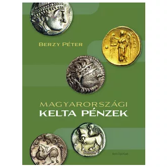 Berzy Péter - Magyarországi kelta pénzek
