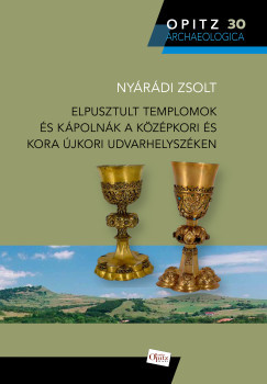 Nyárádi Zsolt - Elpusztult templomok és kápolnák a középkori és kora újkori Udvarhelyszéken
