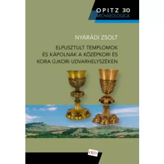 Nyárádi Zsolt - Elpusztult templomok és kápolnák a középkori és kora újkori Udvarhelyszéken