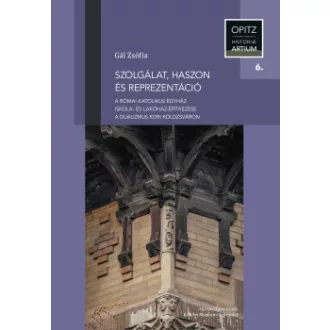 Gál Zsófia - Szolgálat, haszon és reprezentáció