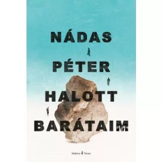 Nádas Péter - Halott barátaim