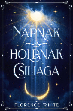 Florence White - Napnak és holdnak csillaga