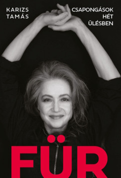 Karizs Tamás - FÜR - Csapongások hét ülésben