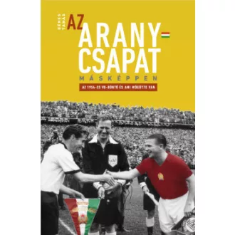 Dr. Dénes Tamás - Az Aranycsapat másképpen