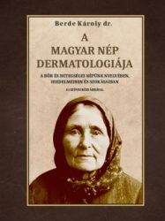 Dr. Berde Károly - A magyar nép dermatológiája