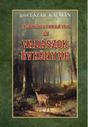 gróf Lázár Kálmán - Természetbarátok és vadászok évkönyve