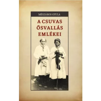 Mészáros Gyula - A csuvas ősvallás emlékei