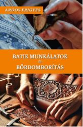 Ardos Frigyes - Batik munkálatok és bőrdomborítás