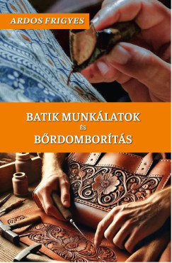 Ardos Frigyes - Batik munkálatok és bőrdomborítás