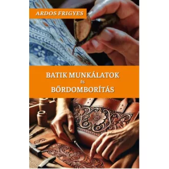 Ardos Frigyes - Batik munkálatok és bőrdomborítás