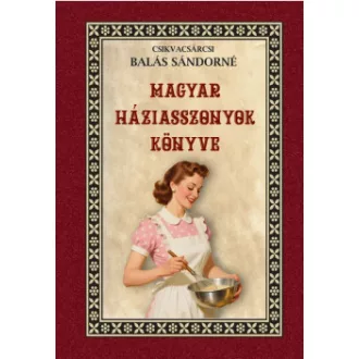 Csikvacsárcsi Balás Sándorné - Magyar háziasszonyok könyve